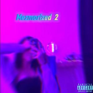 Mezmorized 2 (feat. K4torian) (Explicit)
