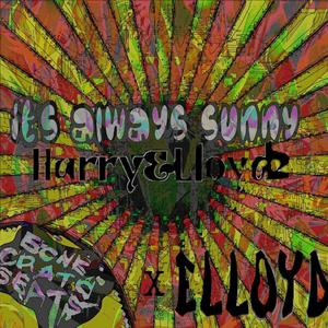 Its Always Sunny Harry & Lloyd2 (feat. ELloyd) [Explicit]