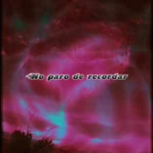 No paro de recordar (Explicit)