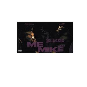 Me, Mike And Klass (Explicit)