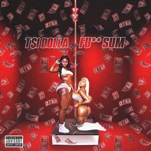 **** Sum (feat. TSI Dolla) [Explicit]