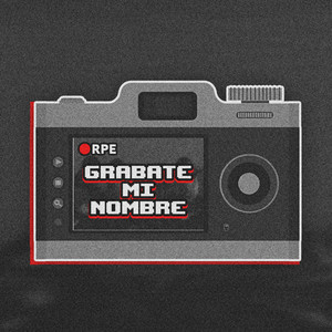 Rpe - Grábate Mi Nombre (Explicit)