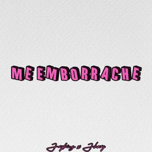 Me Emborrache (feat. JhovyPR)