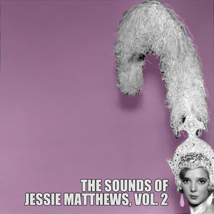 The Sounds of Jessie Matthews, Vol. 2