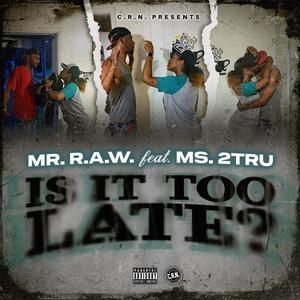 Is It Too Late (feat. Ms2Tru) [Explicit]