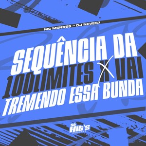 Sequencia da 100Limites x Vai Tremendo Essa Bunda (Explicit)