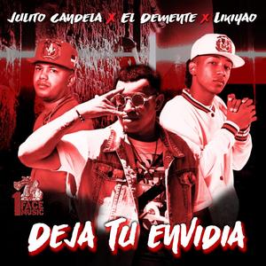 Deja Tu Envidia (feat. El Demente & Likiyao)