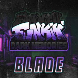 BLADE (FNF: Dark Memories)