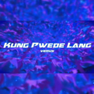 Kung Pwede Lang