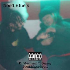 Need Blue's (Explicit)