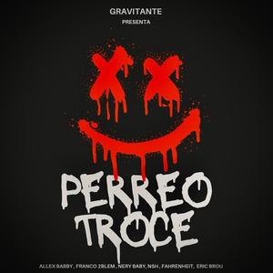 Perreo Troce (feat. Francko 2bleM, Nery baby, Jmc Family & Eric brou)