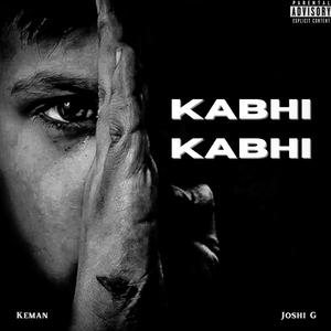 Kabhi Kabhi (feat. Keman) (Explicit)