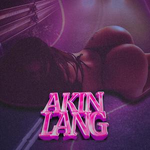 AKIN LANG (Explicit)