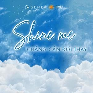 Shine me(Chẳng cần đổi thay)