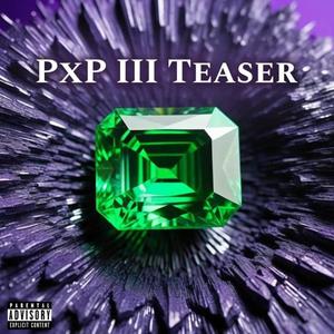 PXP III TEASER (feat. Euphemistic & Bomber) [Explicit]