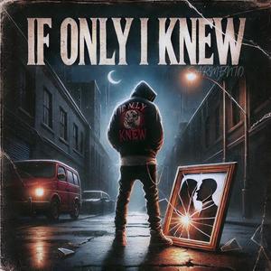 If Only I Knew (Explicit)