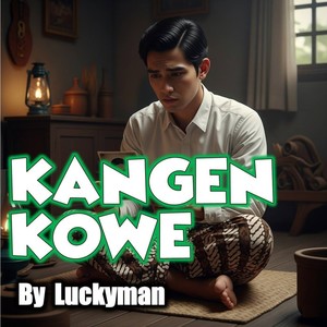 Kangen Kowe (Remastered 2024)
