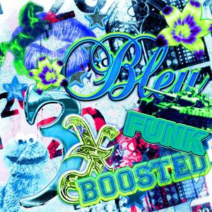 BLEU 3X FUNK BOOSTED (feat. Min ace) (Explicit)