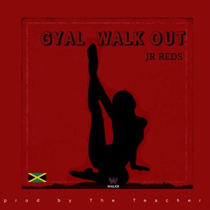 Gyal Walk Out (Explicit)