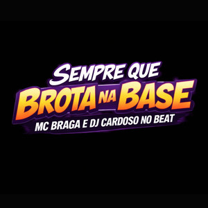 Sempre que Brota na Base