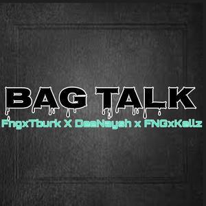 Bag Talk (feat. Fng Kellz & FngxTburk) [Explicit]