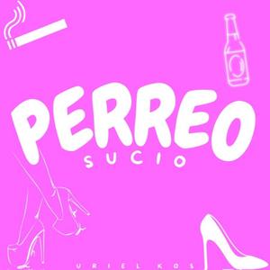 Perreo Sucio (Explicit)