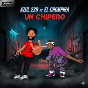Un Chipero (feat. Azul 220 & El Chompira)