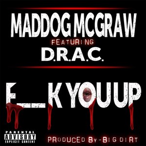 F__k You Up (feat. D.R.A.C) [Explicit]