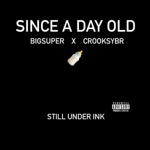 Since a day old (feat. CROOKSYBR) (Explicit)