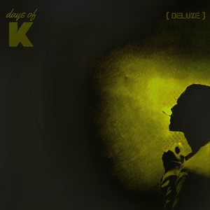 Days of K (Deluxe) [Explicit]