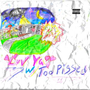Luv Ya (feat. Too Pissed !) (Explicit)