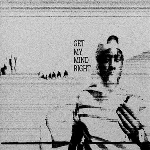 Get My Mind Right (Explicit)