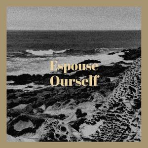 Espouse Ourself