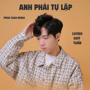 Anh Phải Tự Lập (Prod.Tuan Remix) [Mixed]