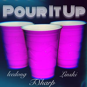 Pour It Up (feat. Linski & leedong) [Explicit]