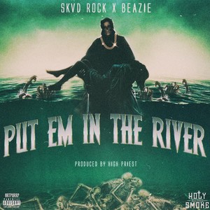 Put Em in the River(feat. Skvd Rock) (Explicit)