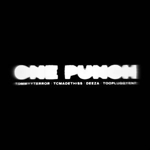 ONE PUNCH (feat. TCMADETHISS, Deeza & ToopluggyEnt) (Explicit)