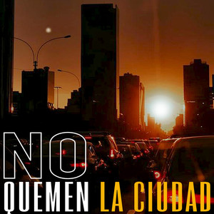 No Quemen la Ciudad