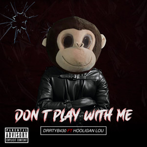 Dont Play With Me (Explicit)