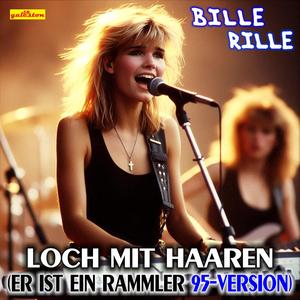 Loch mit Haaren (Er ist ein Rammler 95-Version) (feat. Bille Rille)