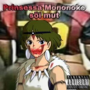 Prinsessa Mononoke Söi Mut(feat. Puskamies & Lil Sieni) (Explicit)