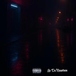 Lo De Nosotros (Explicit)