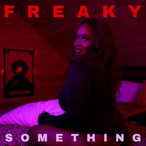 Freaky Something (Explicit)