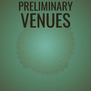 Preliminary Venues