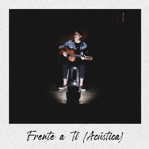 Frente a Ti (Acústica)