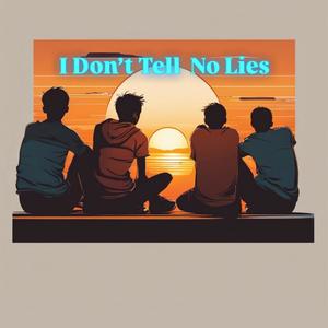 I Don't Tell No Lies (Explicit)