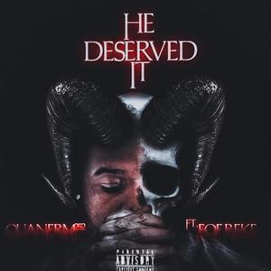 He Deserve It (Explicit)