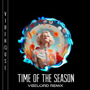 Time of the Season (VibeLord Remix)