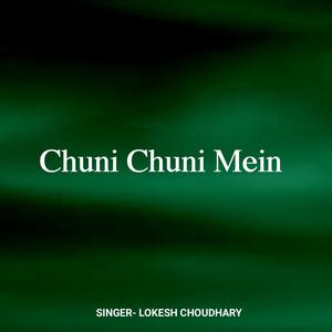 chuni chuni mein