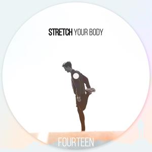 Stretch Your Body - FOURTEEN